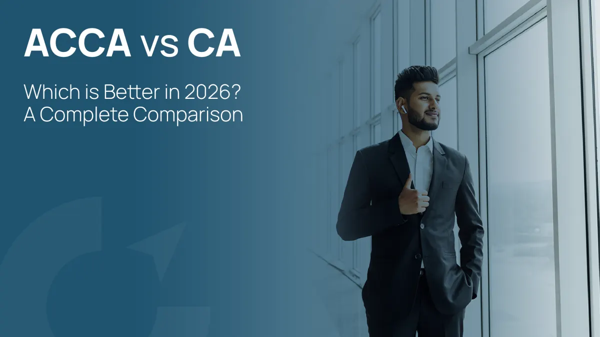 ACCA vs CA: Which is Better in 2026? A Complete  Comparison